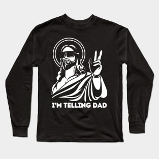 I'm Telling Dad Shirt Funny Religious Christian Jesus Meme Long Sleeve T-Shirt